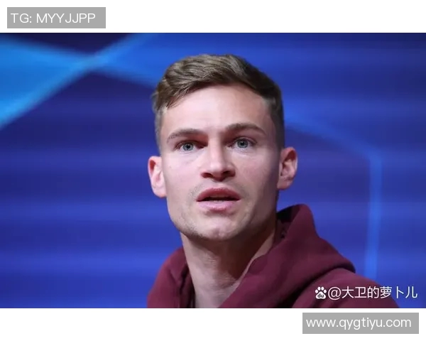 基米希谈近期替补经历强调教练传达竞争而非轮换的理念